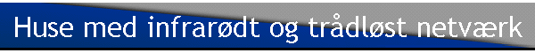 Huse med infrardt og trdlst netvrk