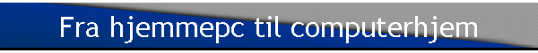 Fra hjemmepc til computerhjem